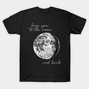 Love You To The Moon And Back T-Shirt